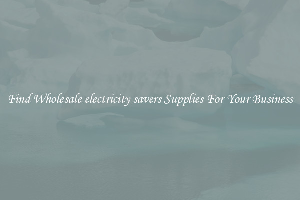 Find Wholesale electricity savers Supplies For Your Business