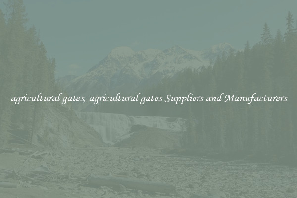agricultural gates, agricultural gates Suppliers and Manufacturers