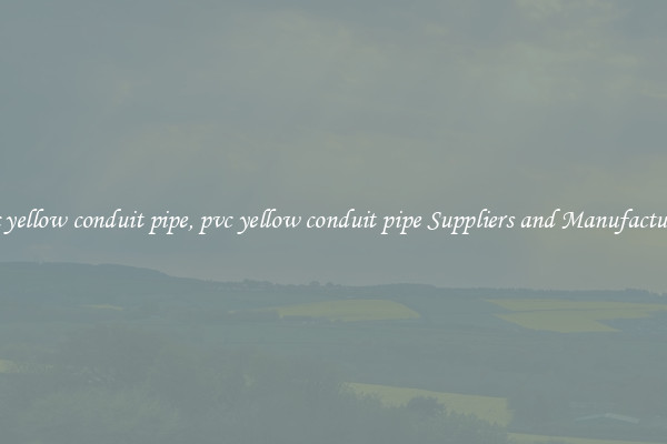 pvc yellow conduit pipe, pvc yellow conduit pipe Suppliers and Manufacturers