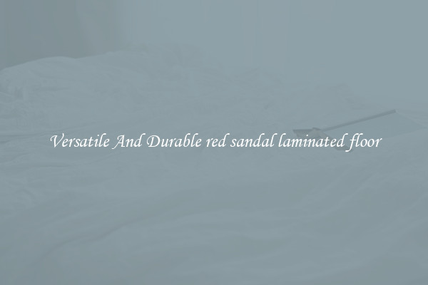 Versatile And Durable red sandal laminated floor