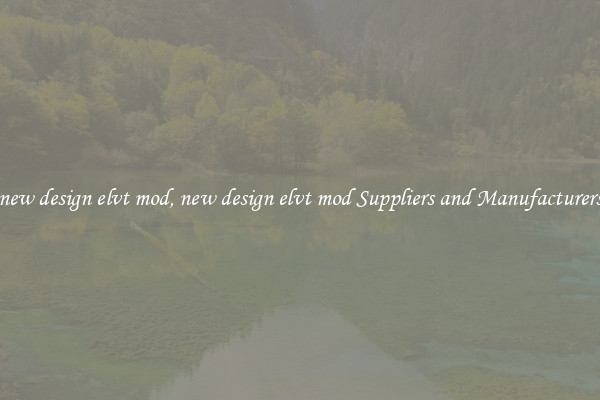 new design elvt mod, new design elvt mod Suppliers and Manufacturers