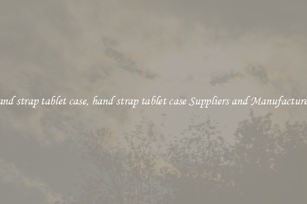 hand strap tablet case, hand strap tablet case Suppliers and Manufacturers