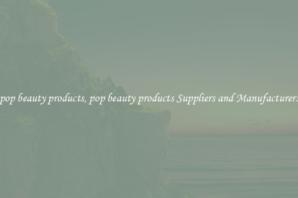 pop beauty products, pop beauty products Suppliers and Manufacturers