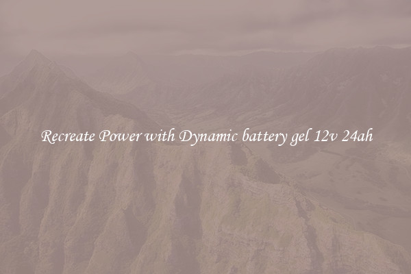 Recreate Power with Dynamic battery gel 12v 24ah