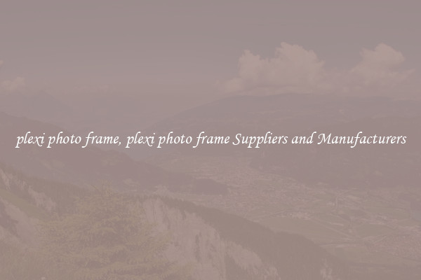 plexi photo frame, plexi photo frame Suppliers and Manufacturers