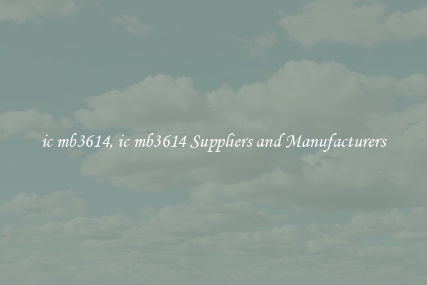 ic mb3614, ic mb3614 Suppliers and Manufacturers