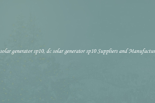 dc solar generator sp10, dc solar generator sp10 Suppliers and Manufacturers