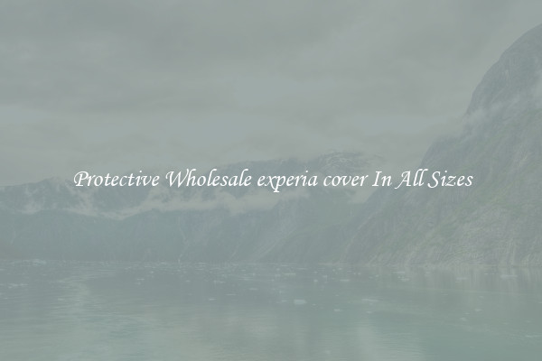Protective Wholesale experia cover In All Sizes
