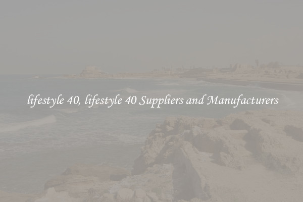 lifestyle 40, lifestyle 40 Suppliers and Manufacturers
