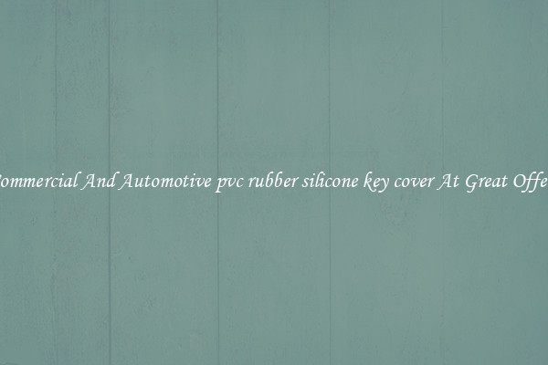 Commercial And Automotive pvc rubber silicone key cover At Great Offers