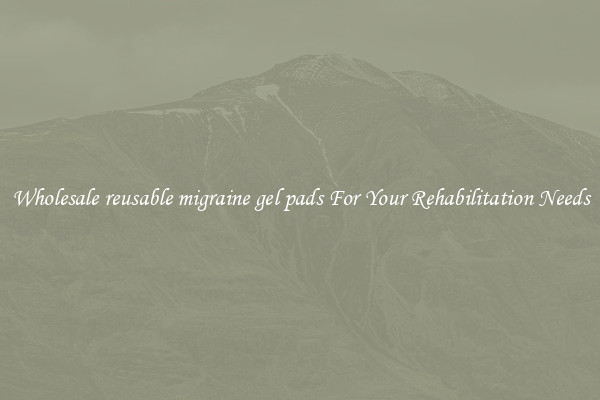 Wholesale reusable migraine gel pads For Your Rehabilitation Needs