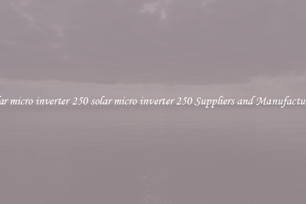 solar micro inverter 250 solar micro inverter 250 Suppliers and Manufacturers