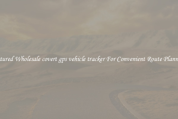 Featured Wholesale covert gps vehicle tracker For Convenient Route Planning 