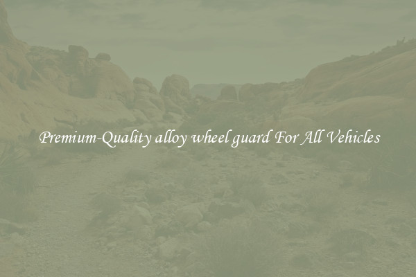 Premium-Quality alloy wheel guard For All Vehicles