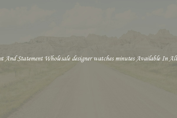 Elegant And Statement Wholesale designer watches minutes Available In All Styles