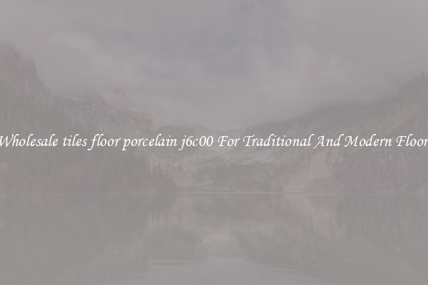 Wholesale tiles floor porcelain j6c00 For Traditional And Modern Floors
