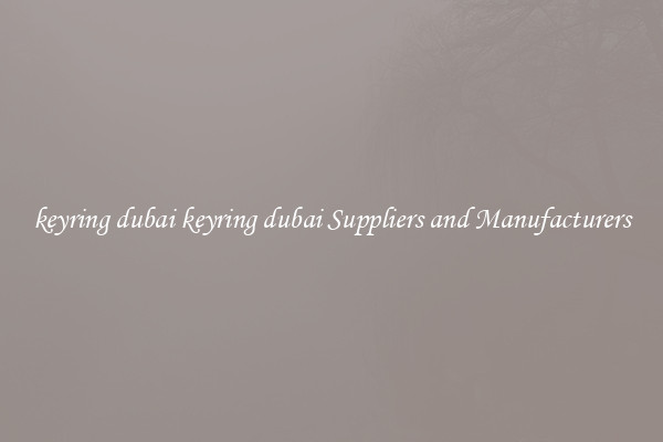 keyring dubai keyring dubai Suppliers and Manufacturers