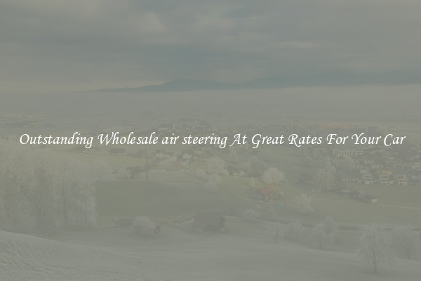 Outstanding Wholesale air steering At Great Rates For Your Car
