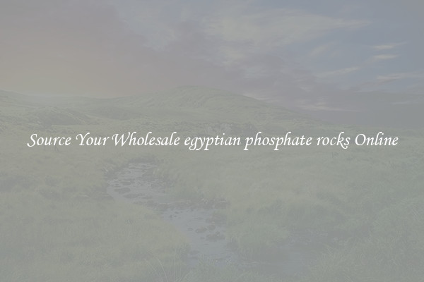 Source Your Wholesale egyptian phosphate rocks Online