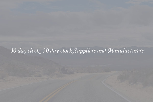 30 day clock, 30 day clock Suppliers and Manufacturers