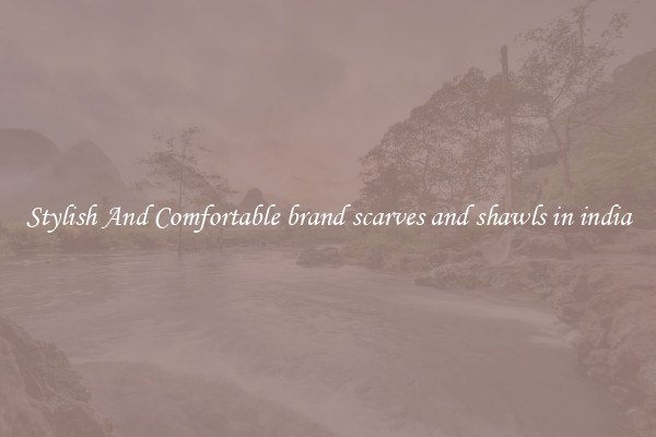 Stylish And Comfortable brand scarves and shawls in india
