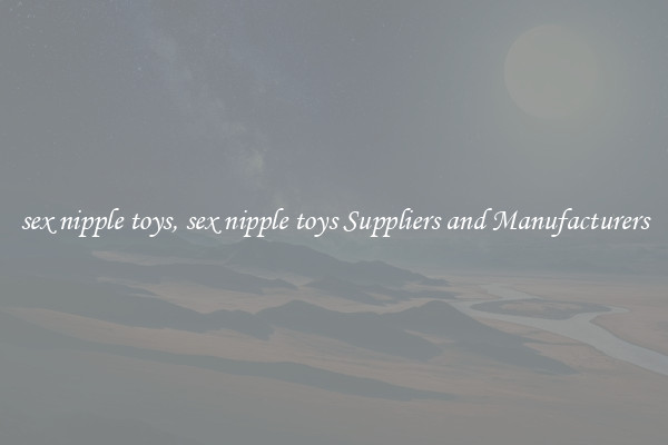 sex nipple toys, sex nipple toys Suppliers and Manufacturers