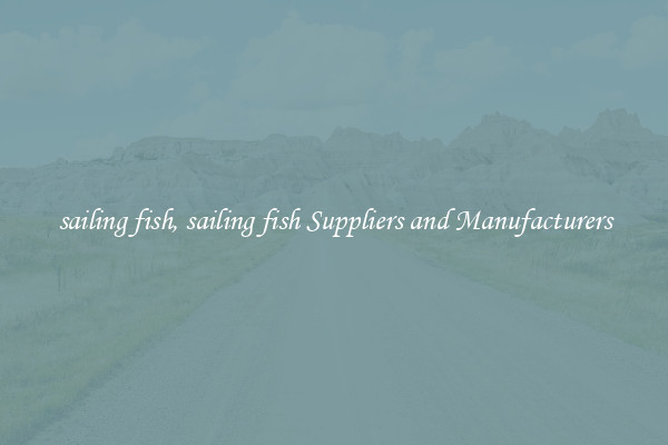 sailing fish, sailing fish Suppliers and Manufacturers