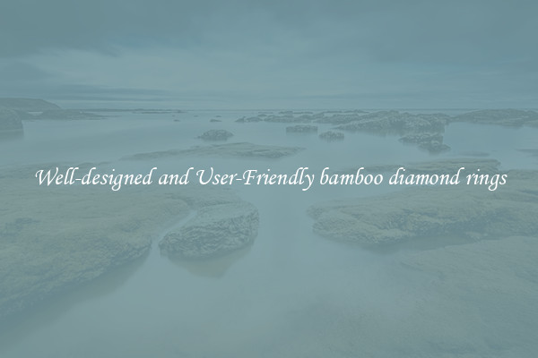 Well-designed and User-Friendly bamboo diamond rings