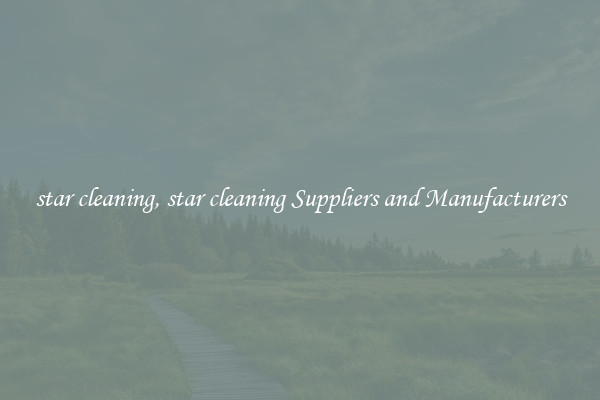 star cleaning, star cleaning Suppliers and Manufacturers