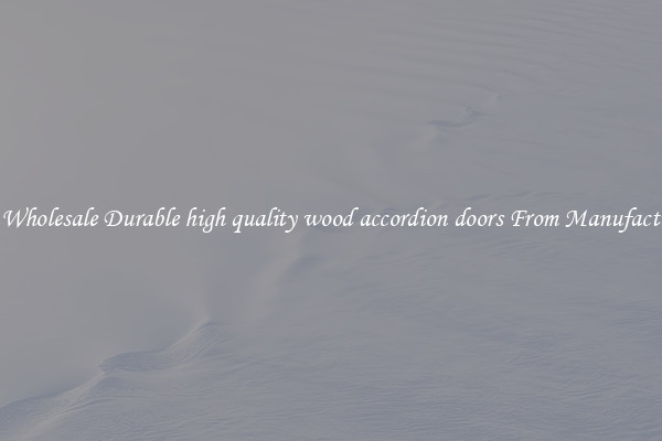 Buy Wholesale Durable high quality wood accordion doors From Manufacturers