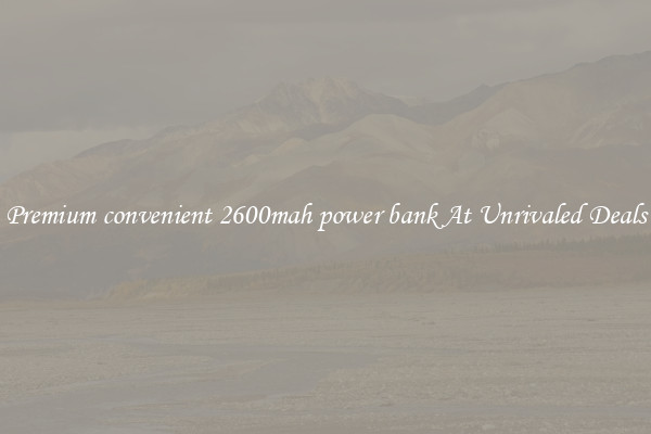 Premium convenient 2600mah power bank At Unrivaled Deals