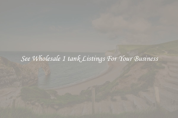 See Wholesale 1 tank Listings For Your Business