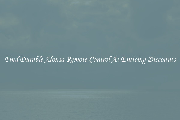 Find Durable Alonsa Remote Control At Enticing Discounts