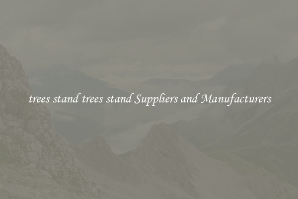 trees stand trees stand Suppliers and Manufacturers