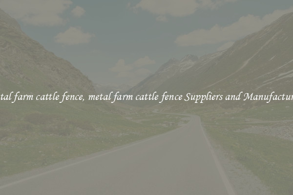 metal farm cattle fence, metal farm cattle fence Suppliers and Manufacturers