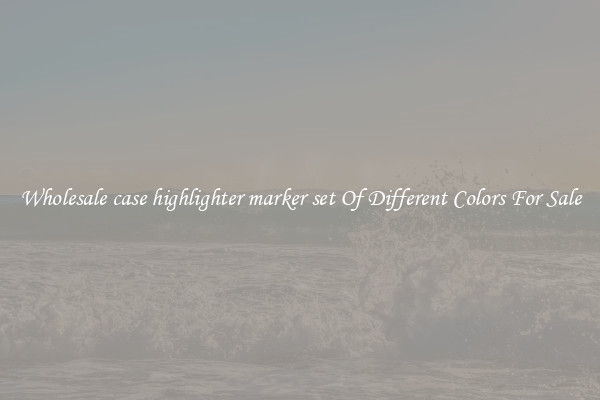 Wholesale case highlighter marker set Of Different Colors For Sale
