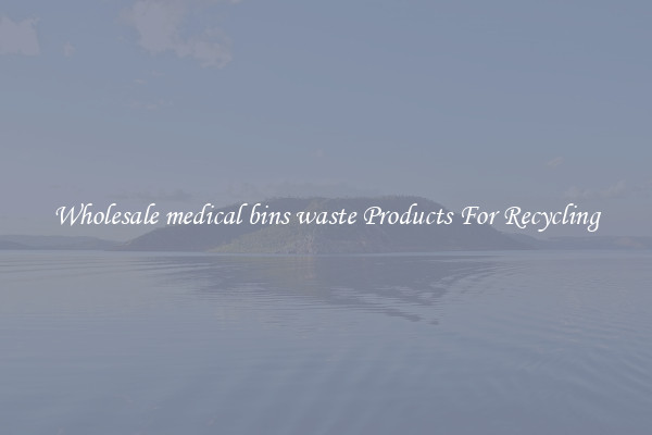 Wholesale medical bins waste Products For Recycling