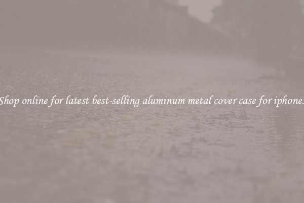 Shop online for latest best-selling aluminum metal cover case for iphone5