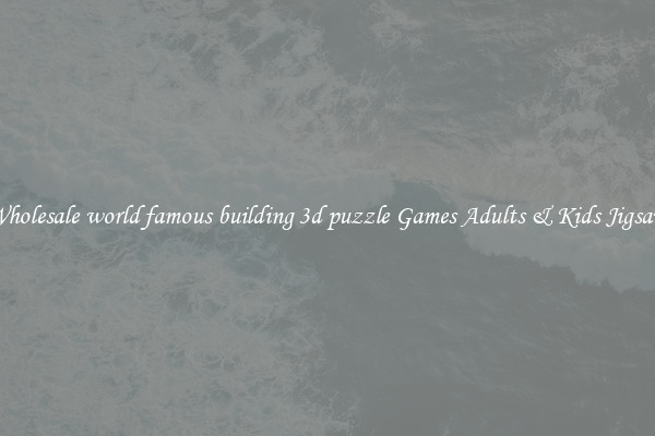 Wholesale world famous building 3d puzzle Games Adults & Kids Jigsaw